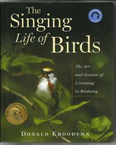 The Singing Life Of Birds: The Art And Science Of Listening To Birdsong