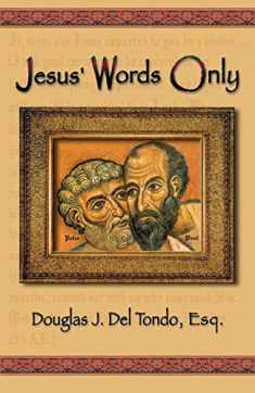 Jesus' Words Only or Was Paul the Apostle Jesus Condemns in Revelation 2:2