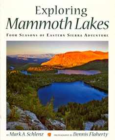 Exploring Mammoth Lakes: Four Seasons of Eastern Sierra Adventure (Companion Press Series)