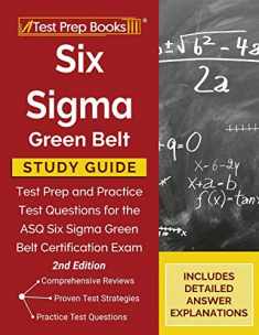 Six Sigma Green Belt Study Guide: Test Prep and Practice Test Questions for the ASQ Six Sigma Green Belt Certification Exam [2nd Edition]