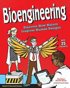 Bioengineering: Discover How Nature Inspires Human Designs With 25 Projects