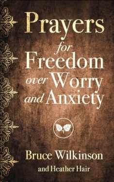 Prayers for Freedom over Worry and Anxiety (Freedom Prayers)