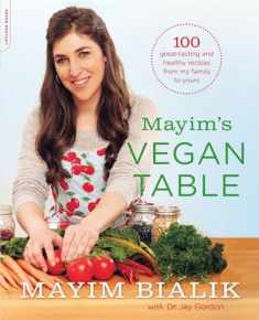 Mayim's Vegan Table: More than 100 Great-Tasting and Healthy Recipes from My Family to Yours