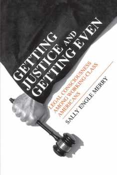 Getting Justice and Getting Even : Legal Consciousness among Working-Class Americans (Language and Legal Discourse Series) (Chicago Series in Law and Society)