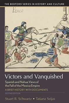 Victors and Vanquished: Spanish and Nahua Views of the Fall of the Mexica Empire (Bedford Series in History and Culture)