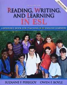 Reading, Writing and Learning in ESL: A Resource Book for Teaching K-12 English Learners (5th Edition)