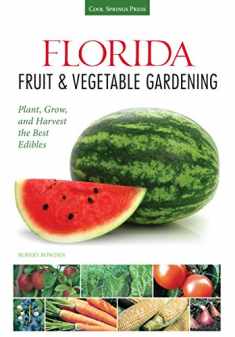 Florida Fruit & Vegetable Gardening: Plant, Grow, and Harvest the Best Edibles (Fruit & Vegetable Gardening Guides)