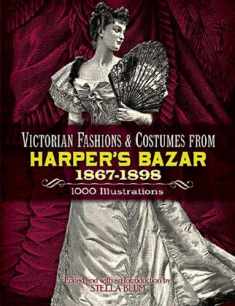 Victorian Fashions and Costumes from Harper's Bazar, 1867-1898 (Dover Fashion and Costumes)