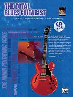 The Total Blues Guitarist: A Fun and Comprehensive Overview of Blues Guitar Playing (The Total Guitarist)