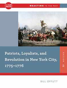Patriots, Loyalists, and Revolution in New York City, 1775-1776 (Reacting to the Past)