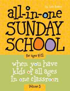 All-in-One Sunday School for Ages 4-12 (Volume 3): When you have kids of all ages in one classroom (Volume 3)