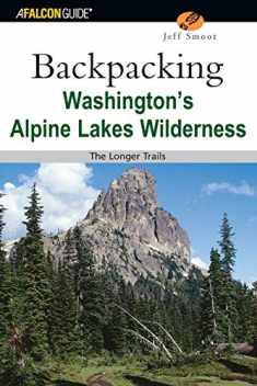 Backpacking Washington's Alpine Lakes Wilderness: The Longer Trails (Regional Hiking Series)