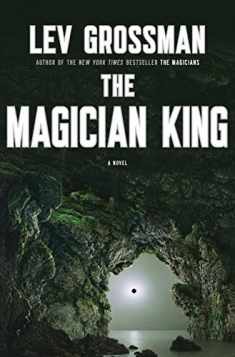 The Magician King: A Novel (Magicians Trilogy)