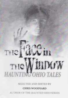 The Face in the Window: Haunting Ohio Tales
