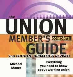 The Union Member's Complete Guide: 2ND EDITION, UPDATED & REVISED
