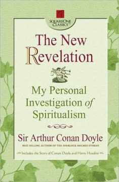 The New Revelation: My Personal Investigation of Spiritualism (Square One Classics)