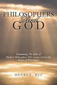 Philosophers Find God: Examining The Ideas of Modern Philosophers Who Locate God in the Hearts of Worshipers