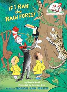 If I Ran the Rain Forest: All About Tropical Rain Forests (The Cat in the Hat's Learning Library)