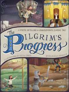 The Pilgrim's Progress : A Poetic Retelling of John Bunyan’s Classic Tale
