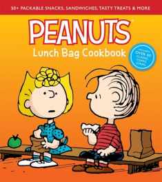 Peanuts Lunch Bag Cookbook: 50+ Packable Snacks, Sandwiches, Tasty Treats & More