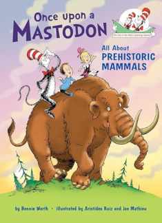 Once upon a Mastodon: All About Prehistoric Mammals (The Cat in the Hat's Learning Library)