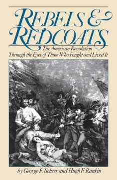 Rebels And Redcoats: The American Revolution Through The Eyes Of Those That Fought And Lived It (Da Capo Paperback)
