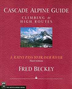 Cascade Alpine Guide: Rainy Pass to Fraser River: Climbing & High Routes (Cascade Alpine Guide; Climbing and High Routes)