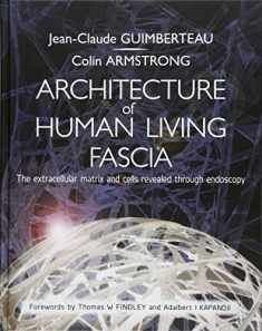 Architecture of Human Living Fascia: Cells and Extracellular Matrix as Revealed by Endoscopy (Book & DVD)