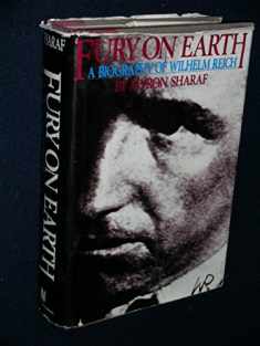 Fury on Earth: A Biography of Wilhelm Reich