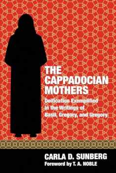 The Cappadocian Mothers: Deification Exemplified in the Writings of Basil, Gregory, and Gregory