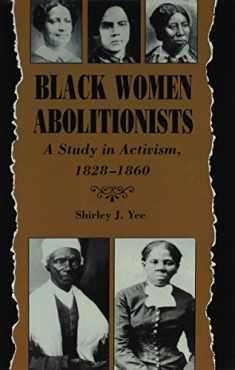 Black Women Abolitionists: Study In Activism, 1828-1860