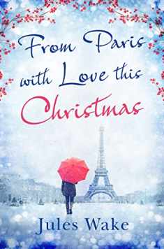 From Paris With Love This Christmas: A heartwarming and uplifting Christmas romance