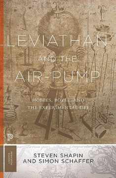 Leviathan and the Air-Pump: Hobbes, Boyle, and the Experimental Life (Princeton Classics, 32)