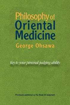 Philosophy of Oriental Medicine: Key to Your Personal Judging Ability