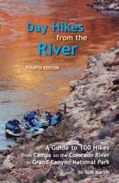 Day Hikes from the River: A Guide to Hikes from Camps Along the Colorado River in Grand Canyon