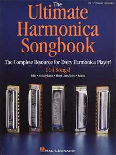 The Ultimate Harmonica Songbook: The Complete Resource for Every Harmonica Player!