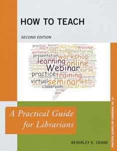 How to Teach: A Practical Guide for Librarians (Volume 35) (Practical Guides for Librarians, 35)