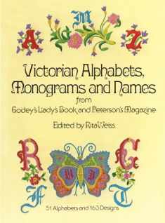 Victorian Alphabets, Monograms and Names for Needleworkers: from Godey's Lady's Book (Dover Embroidery, Needlepoint)