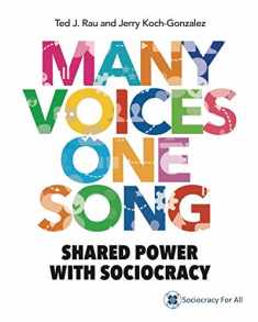 Many Voices One Song: Shared Power with Sociocracy