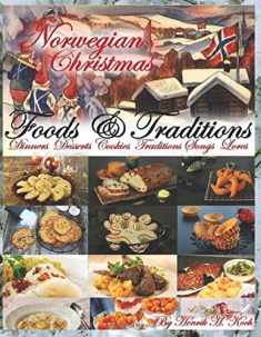 Norwegian Christmas - Foods & Traditions: Dinners - Desserts - Cookies - Traditions - Songs - Lores (About Norway)