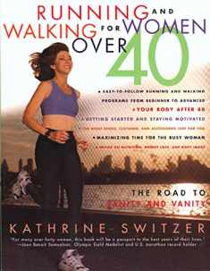 Running and Walking for Women Over 40 : The Road to Sanity and Vanity
