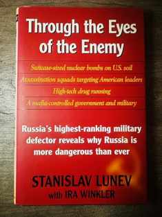 Through the Eyes of the Enemy: Russia's Highest Ranking Military Defector Reveals Why Russia Is More Dangerous Than Ever