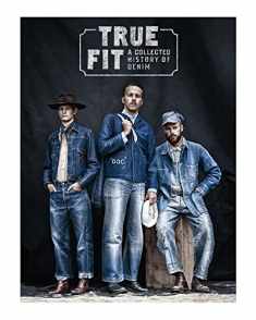 True Fit: A Collected History of Denim