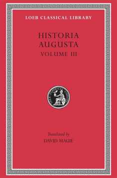 Scriptores Historiae Augustae, Volume III (The Two Valerians, the Two Gallieni, the Thirty Pretenders, the Deified Claudius, the Deified Aurelian, Tactitus, Pro )(Loeb Classical Library No. 263)