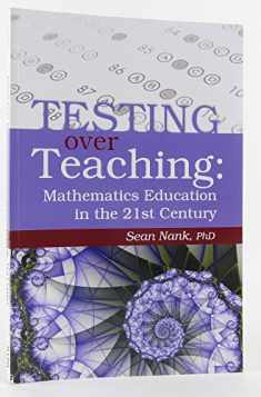 Testing over Teaching: Mathematics Education in the 21st Century