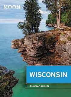 Moon Wisconsin: Lakeside Getaways, Scenic Drives, Outdoor Recreation (Travel Guide)