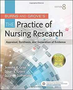 Burns and Grove's The Practice of Nursing Research: Appraisal, Synthesis, and Generation of Evidence