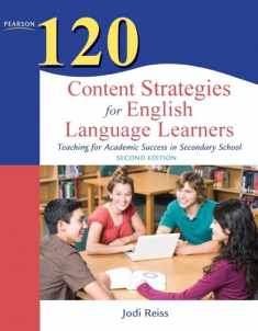 120 Content Strategies for English Language Learners: Teaching for Academic Success in Secondary School (Teaching Strategies Series)