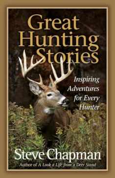 Great Hunting Stories: Inspiring Adventures for Every Hunter