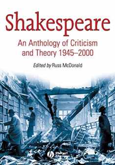 Shakespeare: An Anthology of Criticism and Theory, 1945-2000
